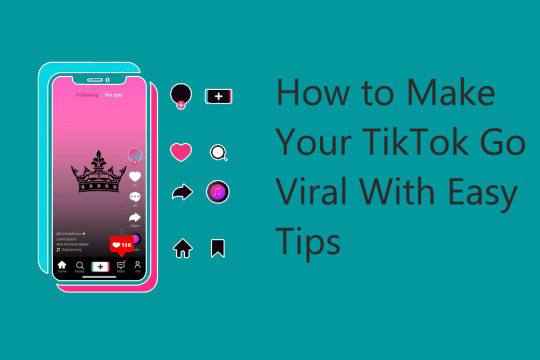 How to Make Your TikTok Go Viral With Easy Tips